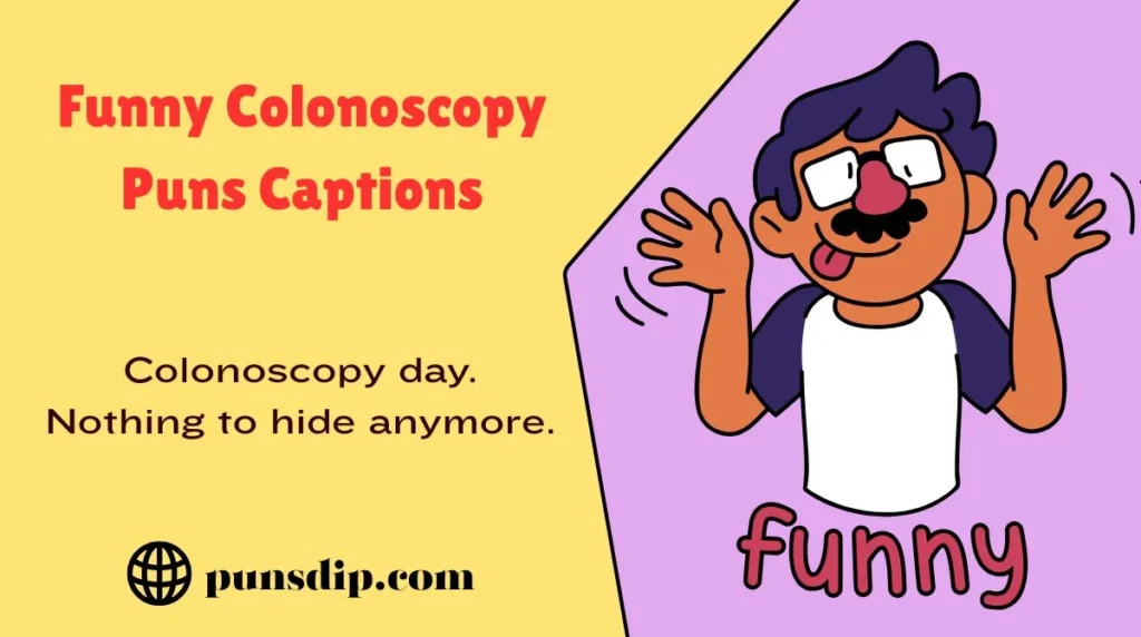 Funny Colonoscopy Puns Captions