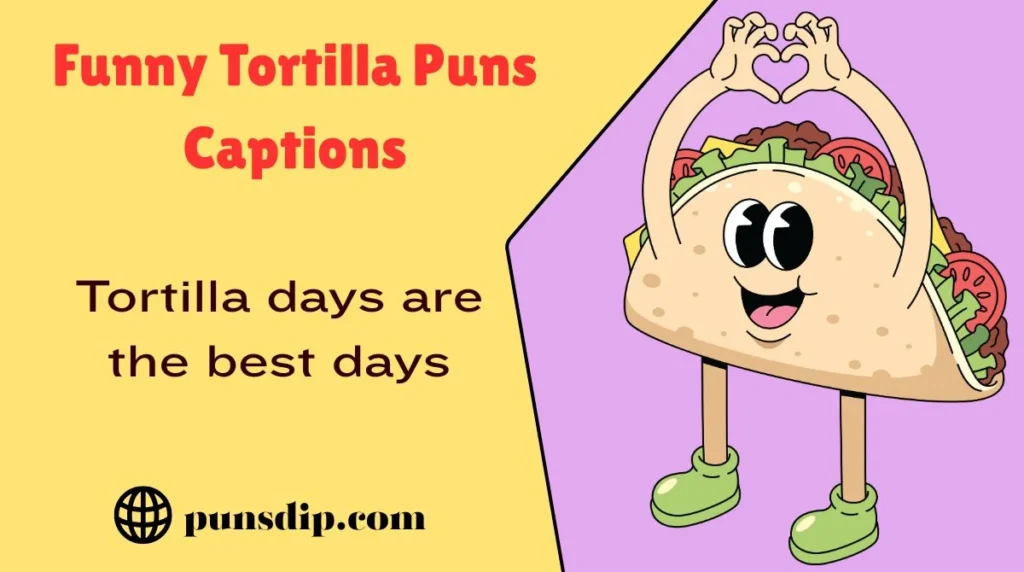 Funny Tortilla Puns Captions