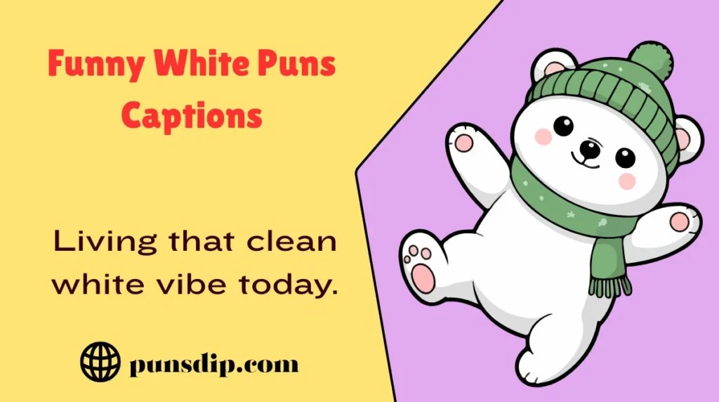 Funny White Puns Captions