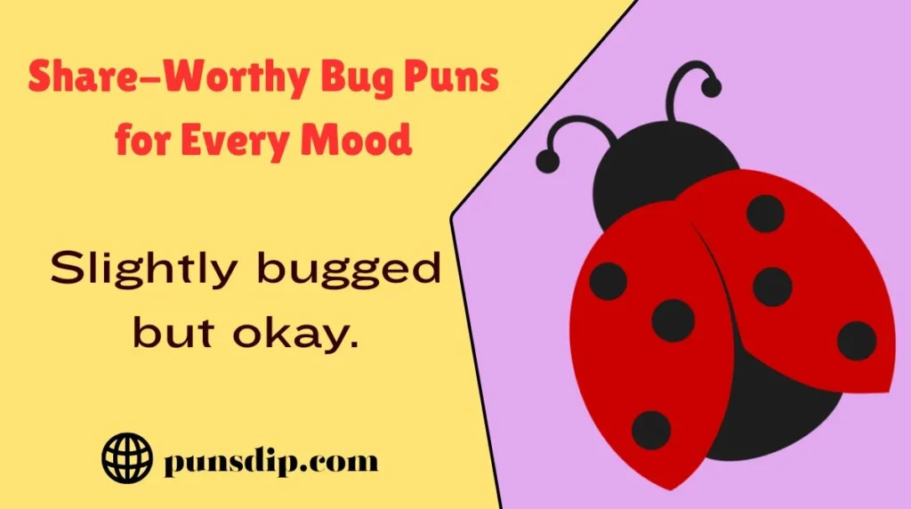 Share-Worthy Bug Puns for Every Mood