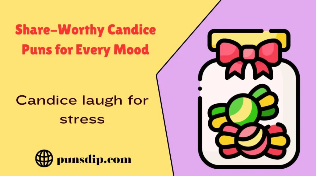 Share-Worthy Candice Puns for Every Mood
