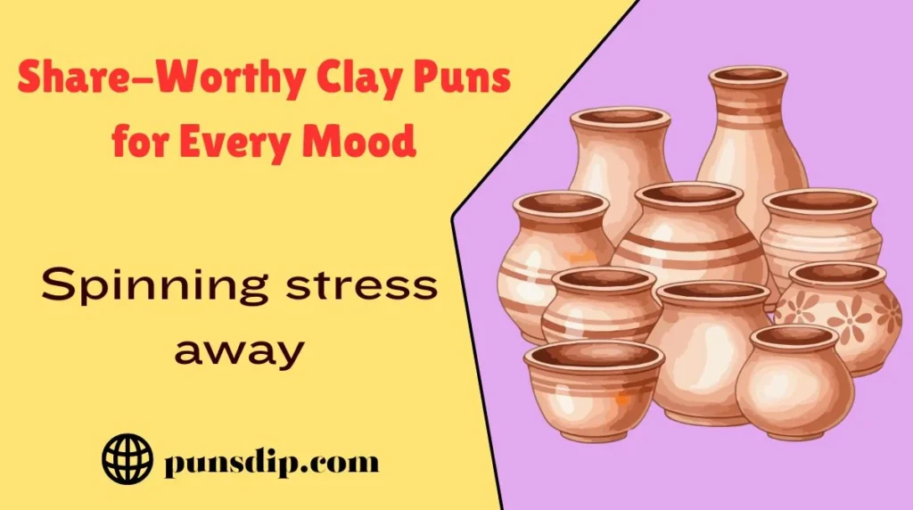 Share-Worthy Clay Puns for Every Mood