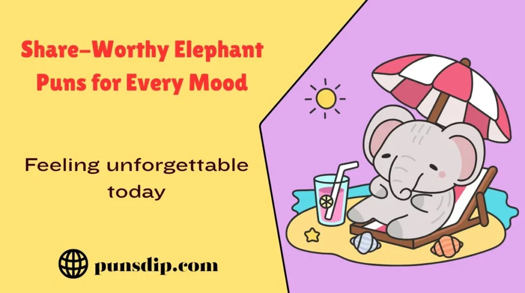 Share-Worthy Elephant Puns for Every Mood