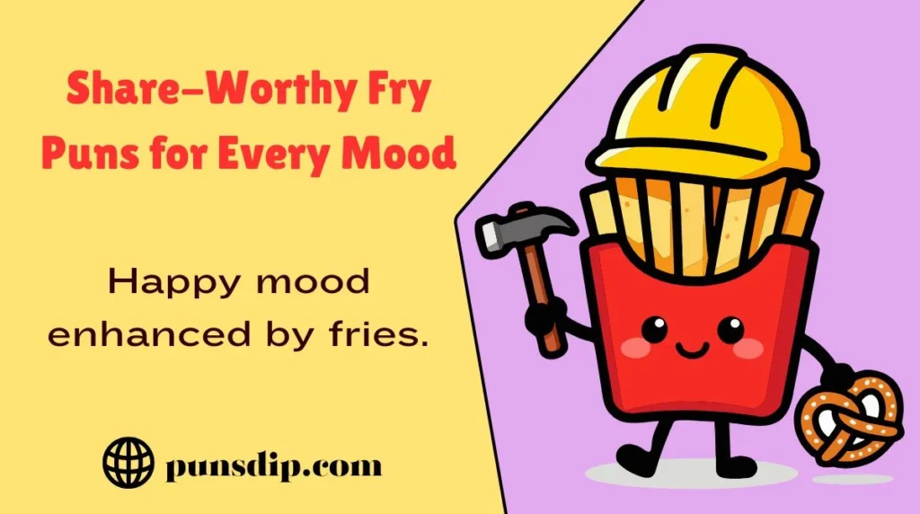 Share-Worthy Fry Puns for Every Mood