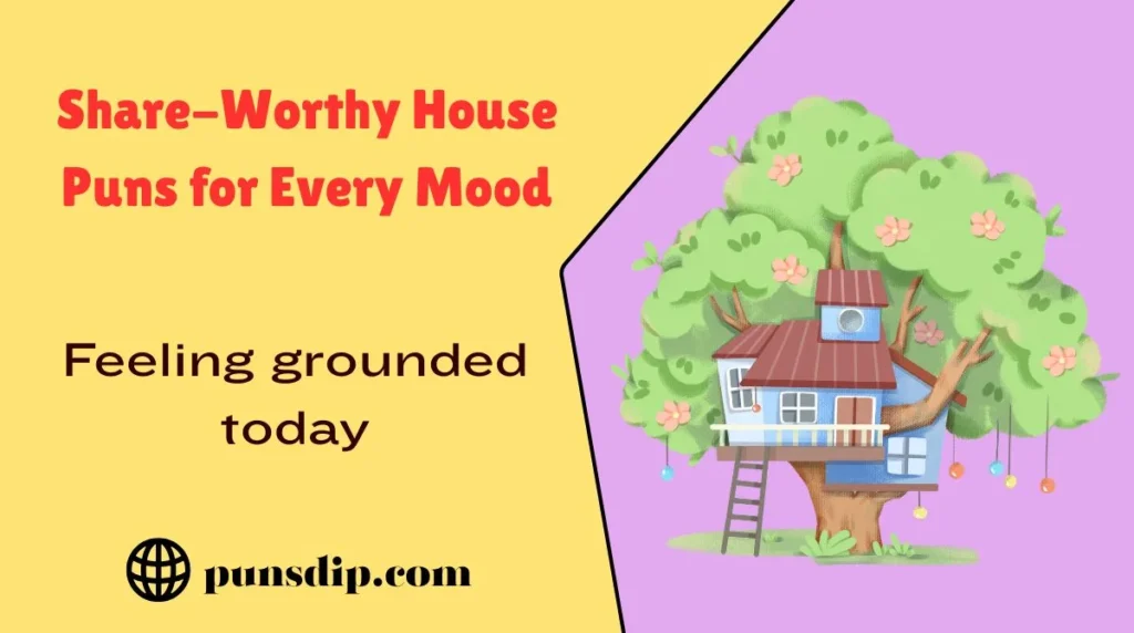 Share-Worthy House Puns for Every Mood