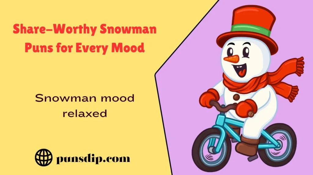 Share-Worthy Snowman Puns for Every Mood