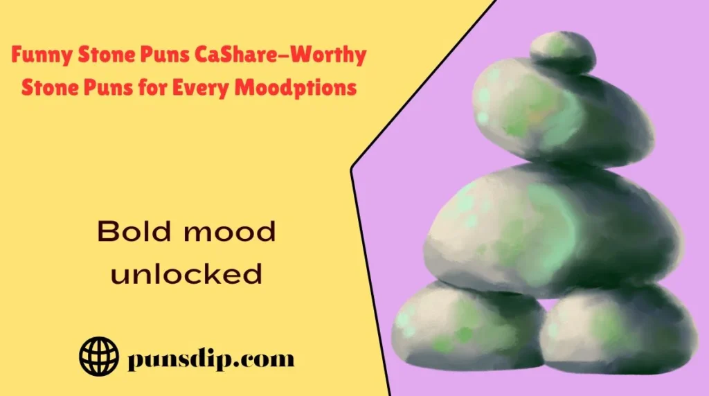 Share-Worthy Stone Puns for Every Mood