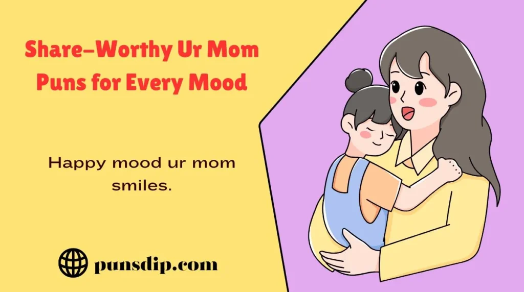Share-Worthy Ur Mom Puns for Every Mood