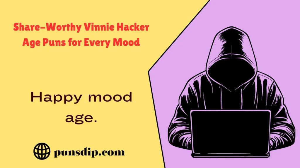 Share-Worthy Vinnie Hacker Age Puns for Every Mood
