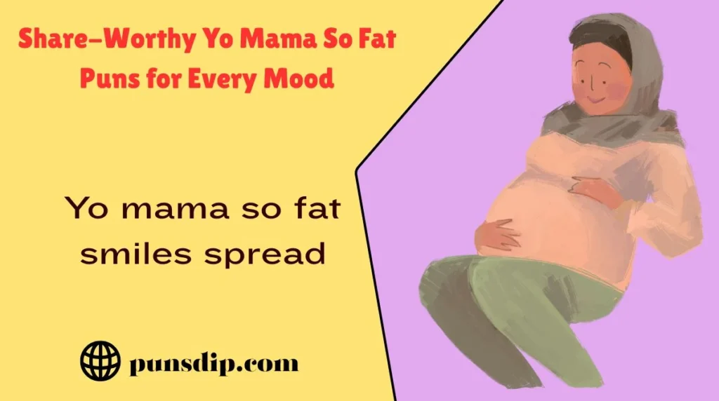 Share-Worthy Yo Mama So Fat Puns for Every Mood