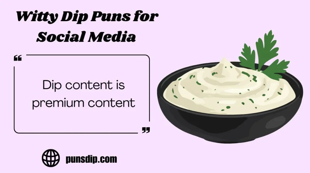 Witty Dip Puns for Social Media