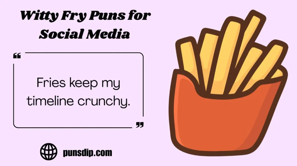 Witty Fry Puns for Social Media