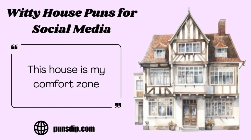 Witty House Puns for Social Media