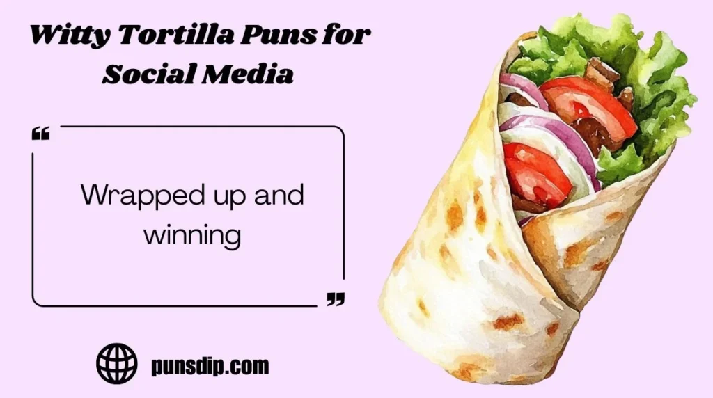 Witty Tortilla Puns for Social Media