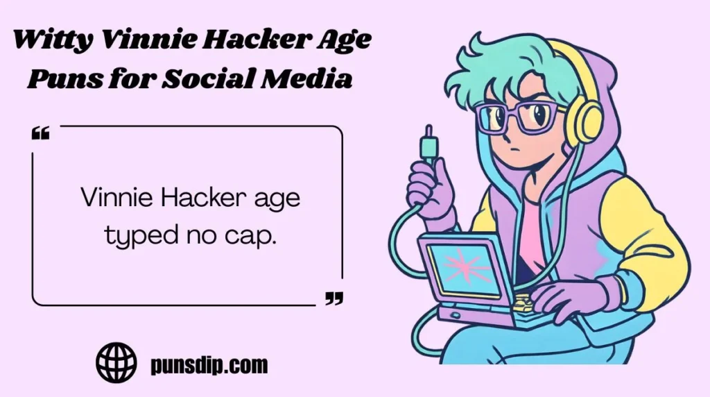 Witty Vinnie Hacker Age Puns for Social Media
