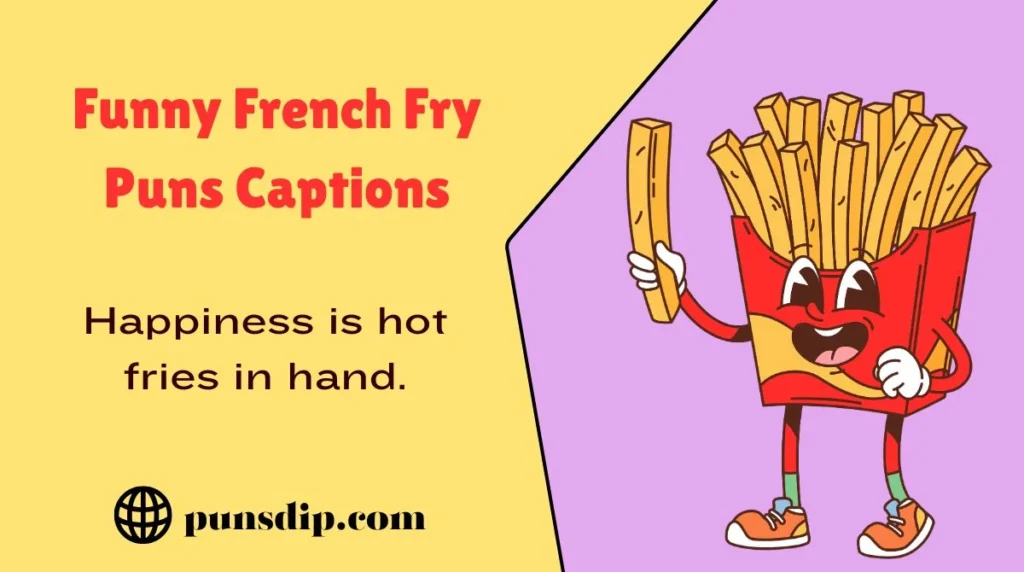 Funny French Fry Puns Captions