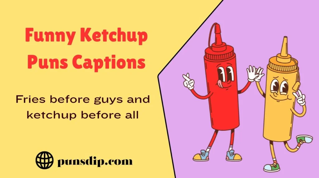 Funny Ketchup Puns Captions