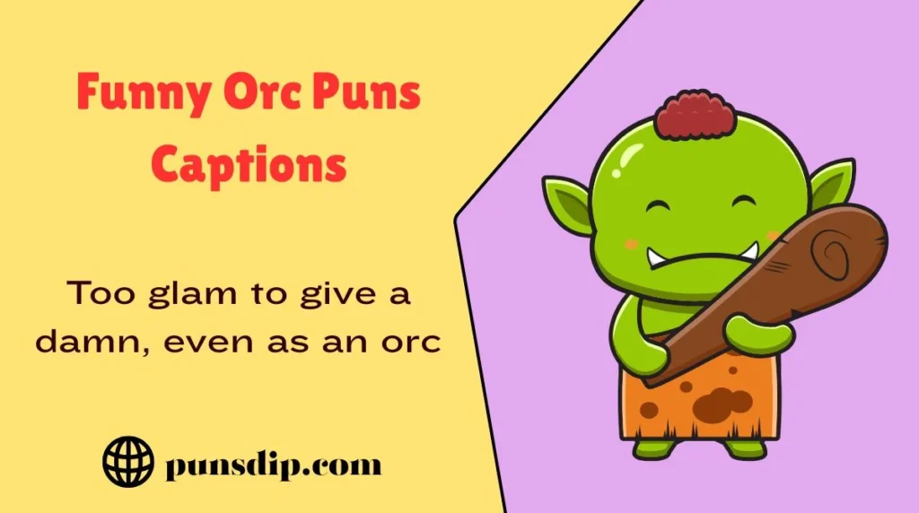 Funny Orc Puns Captions
