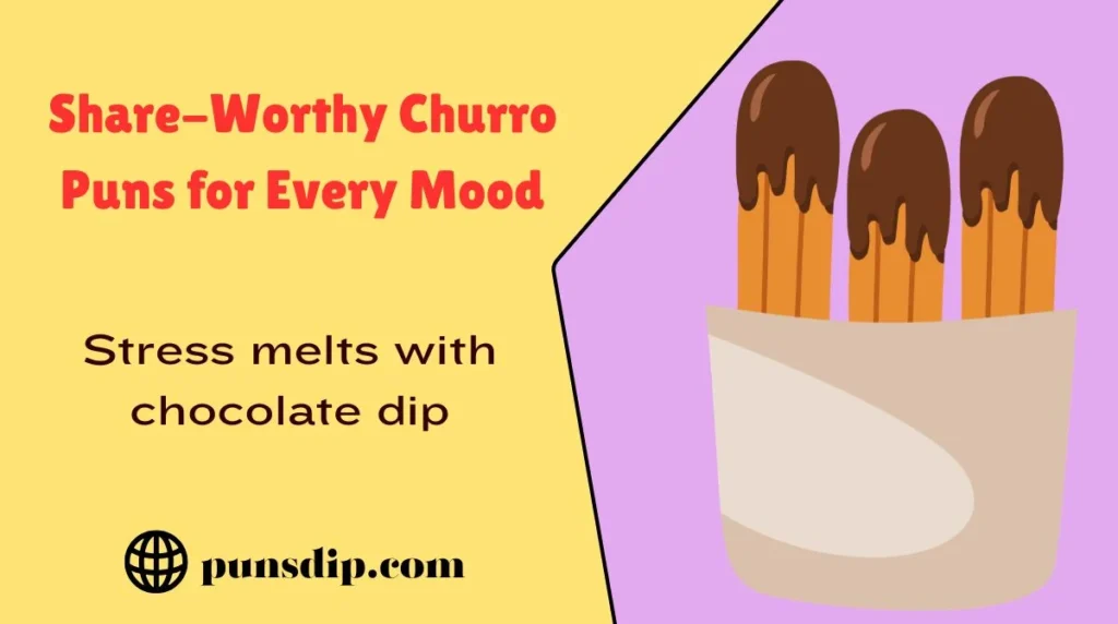 Share-Worthy Churro Puns for Every Mood