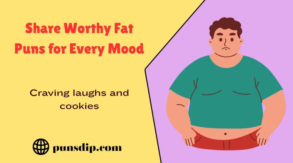 Share Worthy Fat Puns for Every Mood
